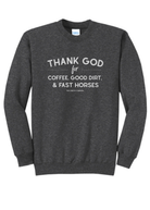 Thank God For Coffee, Good Dirt & Fast Horses Pullover tcc pullover The Cinchy Cowgirl Small Dark Heather Gray