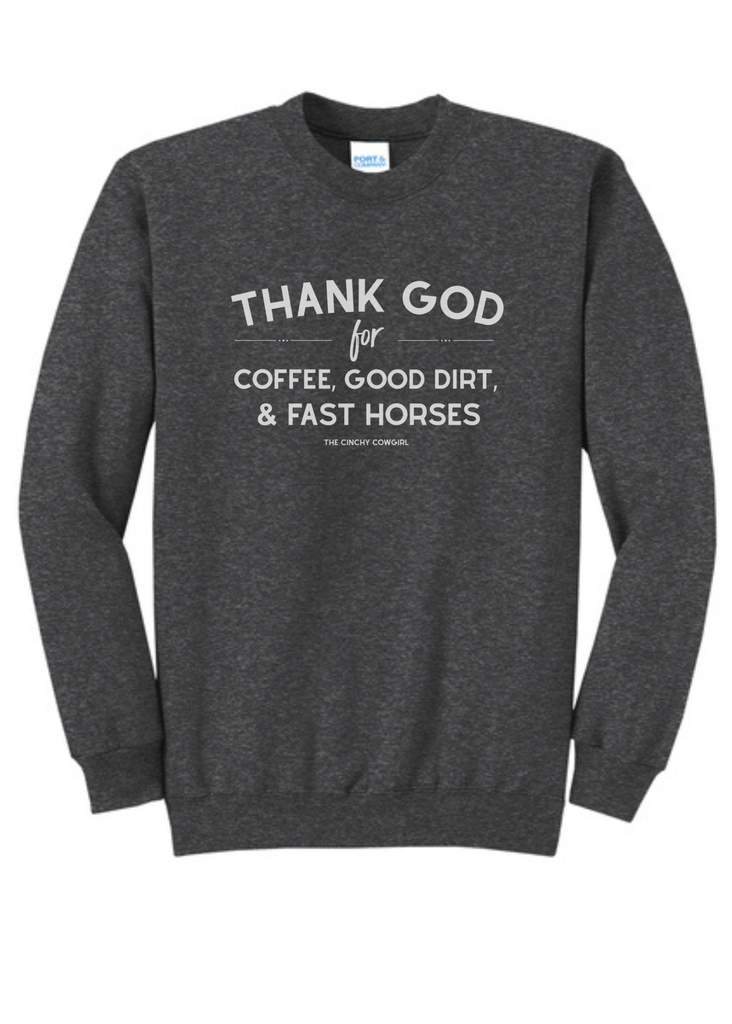 Thank God For Coffee, Good Dirt & Fast Horses Pullover tcc pullover The Cinchy Cowgirl Small Dark Heather Gray