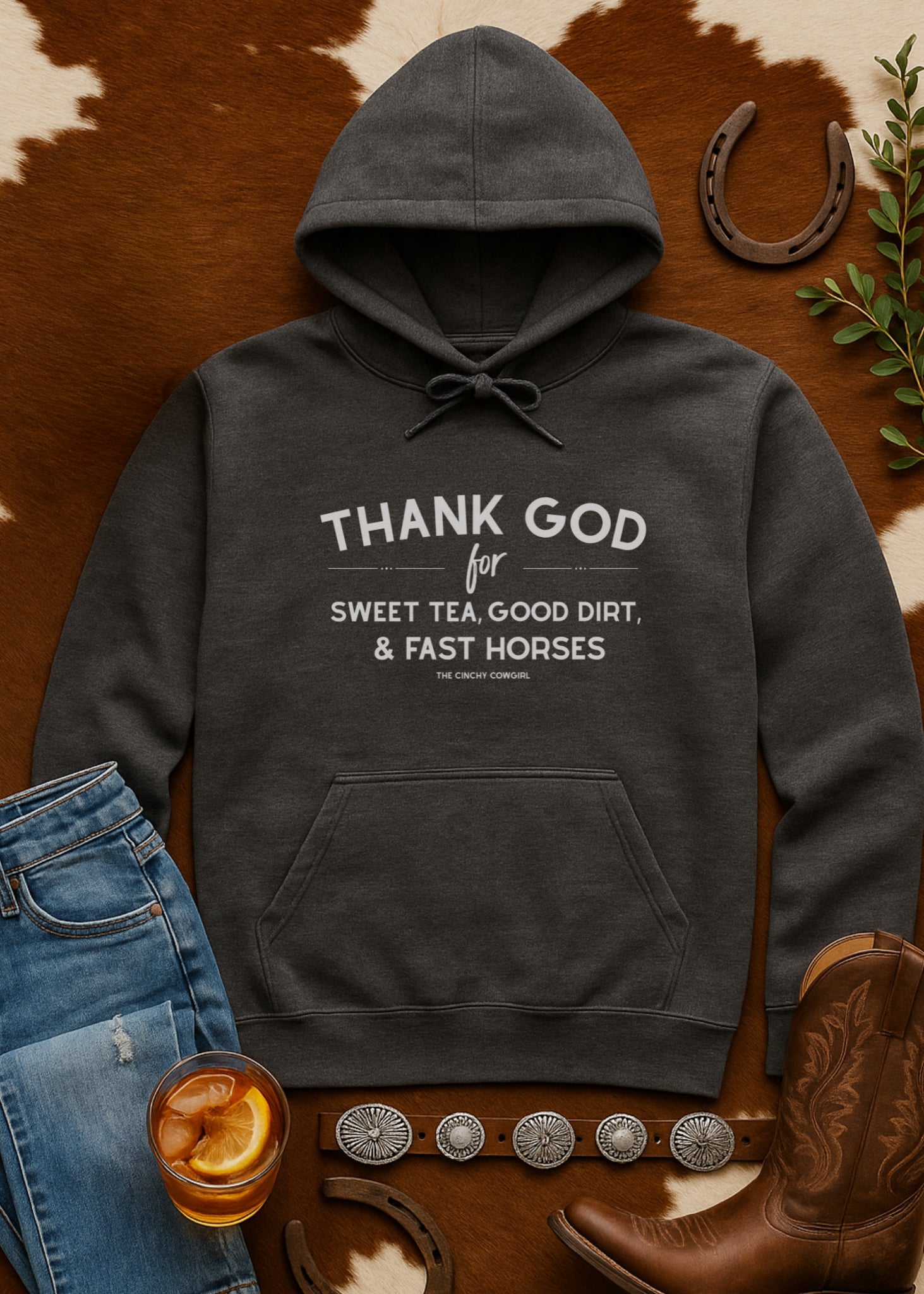Thank God For Sweet Tea, Good Dirt, & Fast Horses Hoodie Hoodie The Cinchy Cowgirl - Print