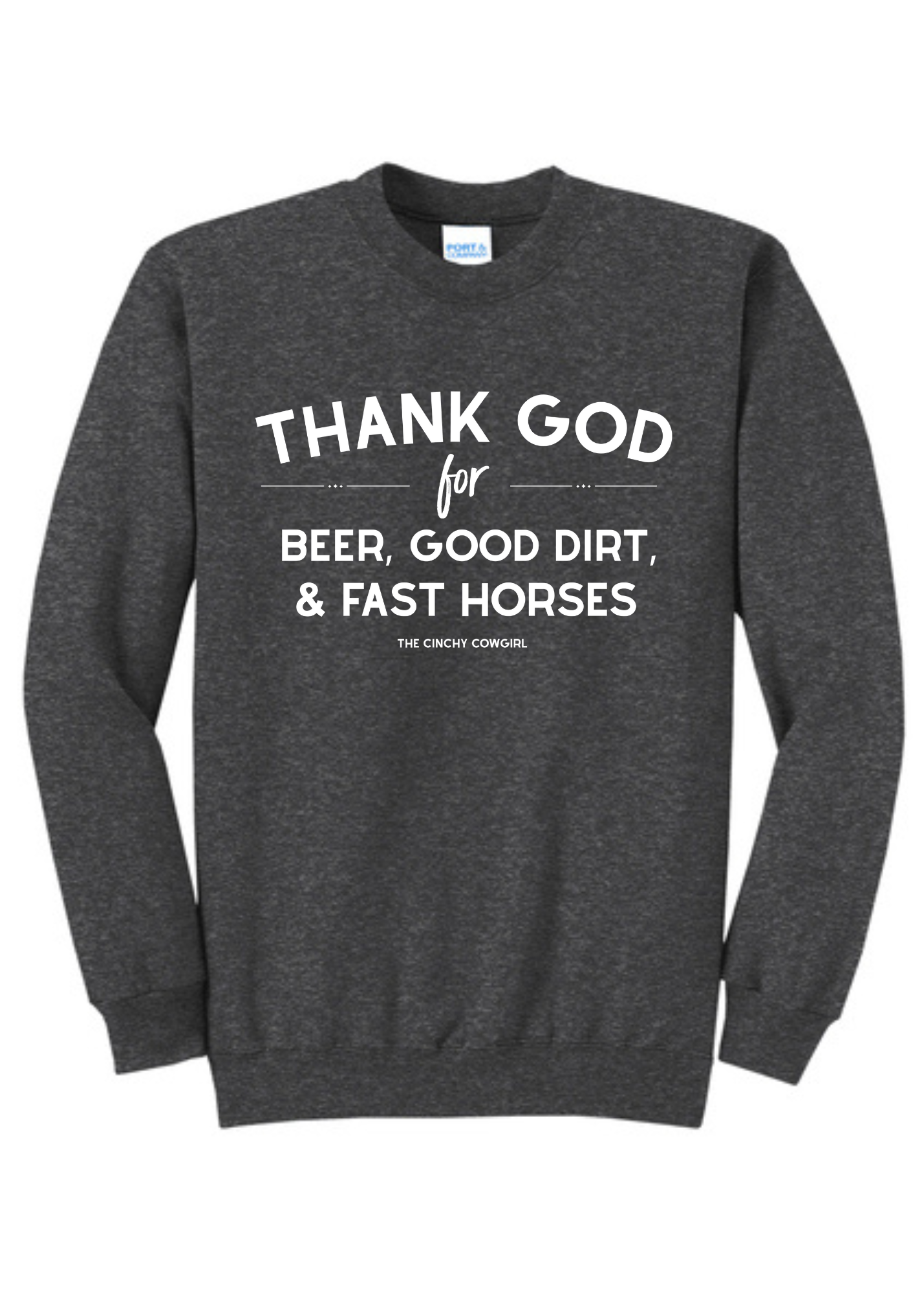 Thank God For Beer, Good Dirt & Fast Horses Pullover tcc pullover The Cinchy Cowgirl Small Dark Heather Gray
