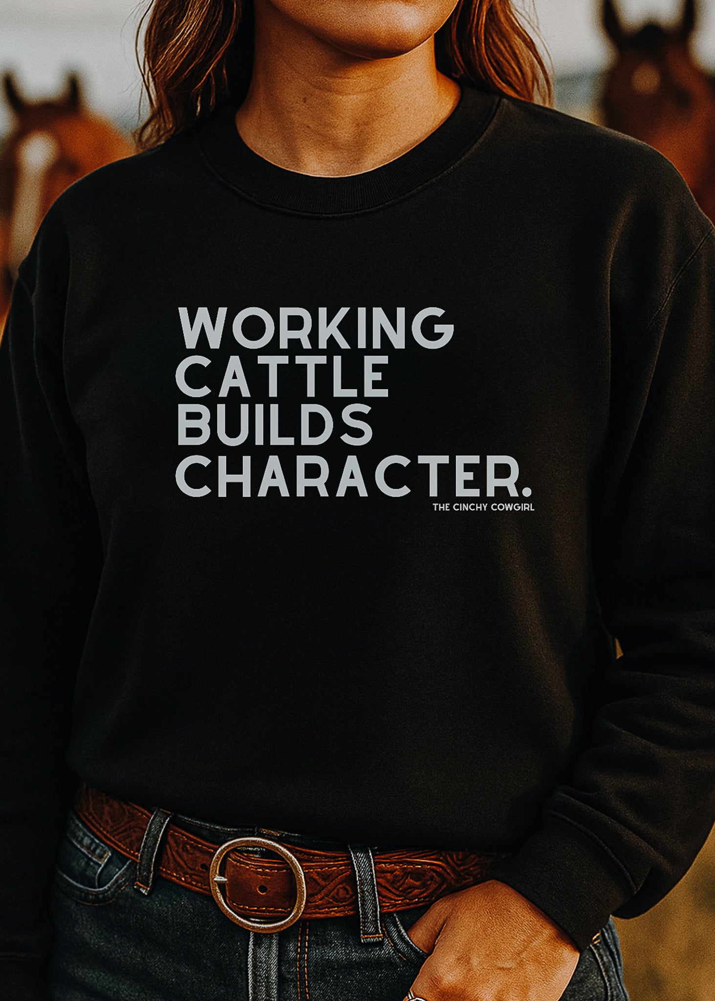 Working Cattle Builds Character Pullover Sweatshirt The Cinchy Cowgirl - Print