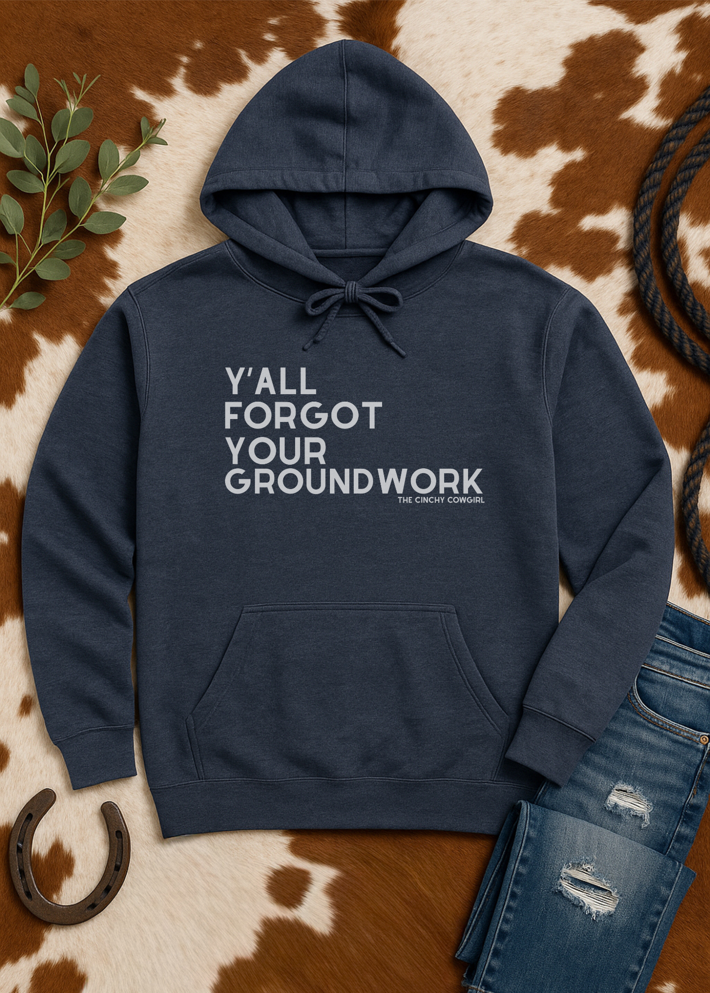 Y'all Forgot Your Groundwork Hoodie Graphic Hoodie The Cinchy Cowgirl