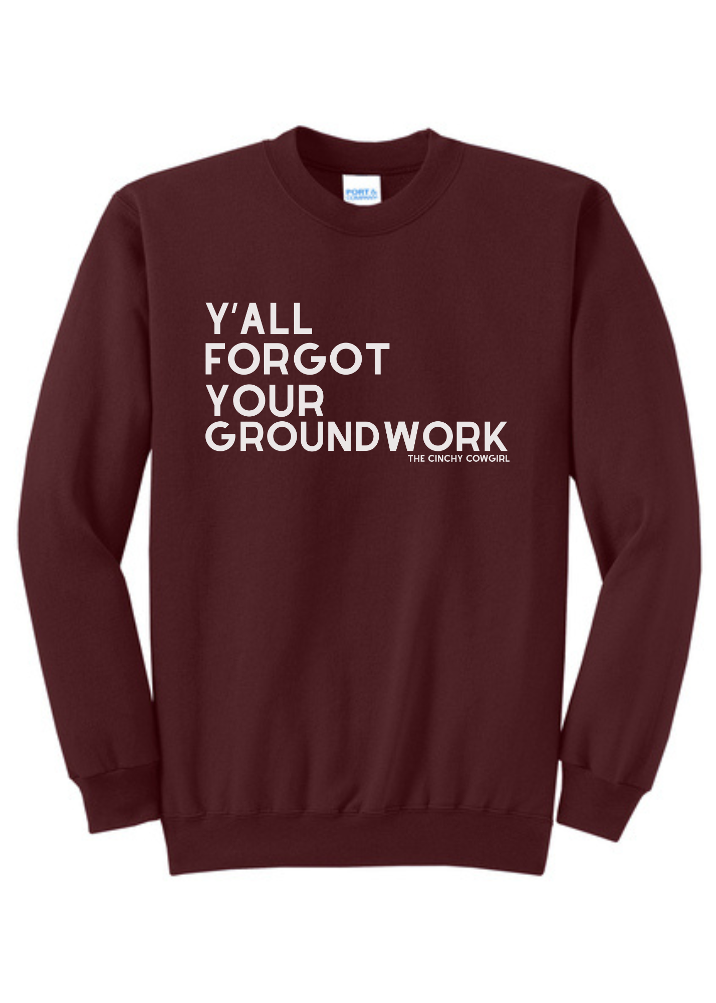 Y'all Forgot Your Groundwork Pullover Graphic Pullover The Cinchy Cowgirl Small Maroon