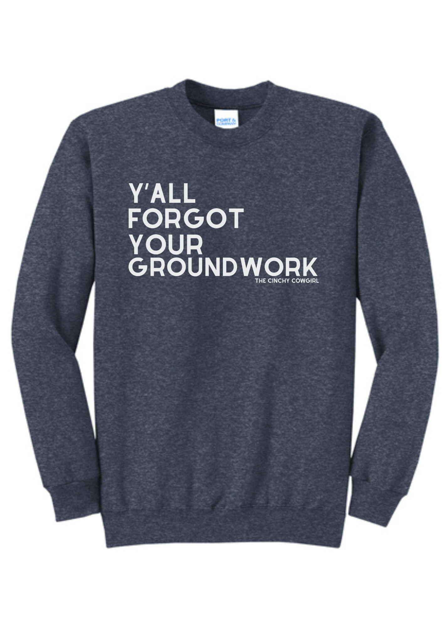 Y'all Forgot Your Groundwork Pullover Graphic Pullover The Cinchy Cowgirl Small Heather Navy
