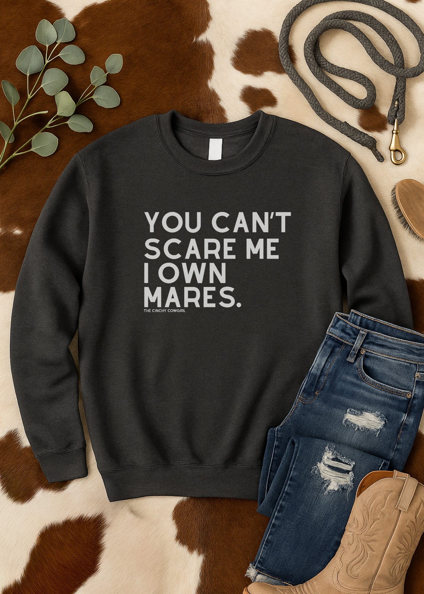 You Can't Scare Me I Own Mares Pullover Sweatshirt The Cinchy Cowgirl - Print