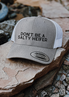 Embroidered Don't Be A Salty Heifer Trucker Hat Embroidered TCC Hat The Cinchy Cowgirl- Print