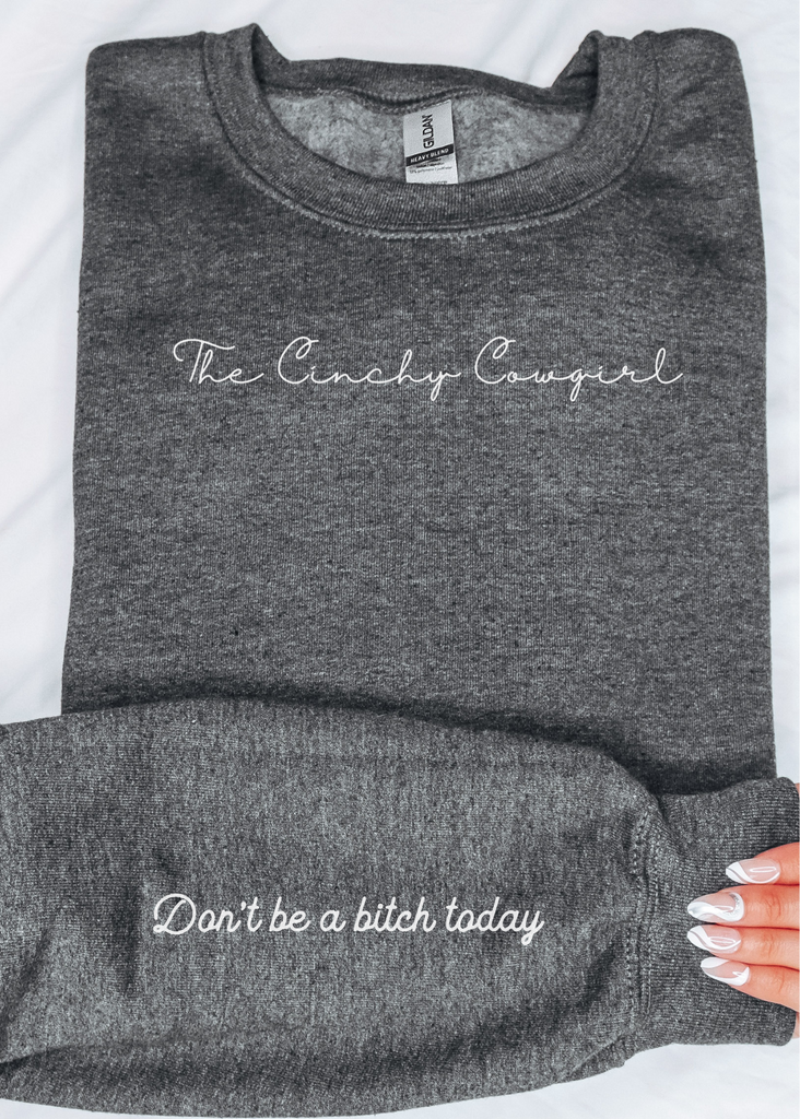 Don't Be A B Today Fleece Pullover Graphic Sweatshirt The Cinchy Cowgirl   