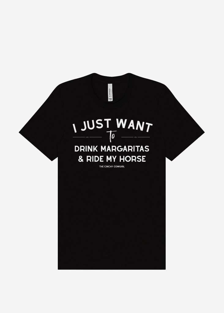 I Just Want To Drink Margaritas & Ride My Horse Graphic Tee [16 Colors] Short Sleeve Graphic Tee The Cinchy Cowgirl