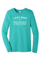 I Just Want To Drink Margaritas & Ride My Horse Long Sleeve Graphic Tee Long Sleeve Graphic Tee The Cinchy Cowgirl Teal Small
