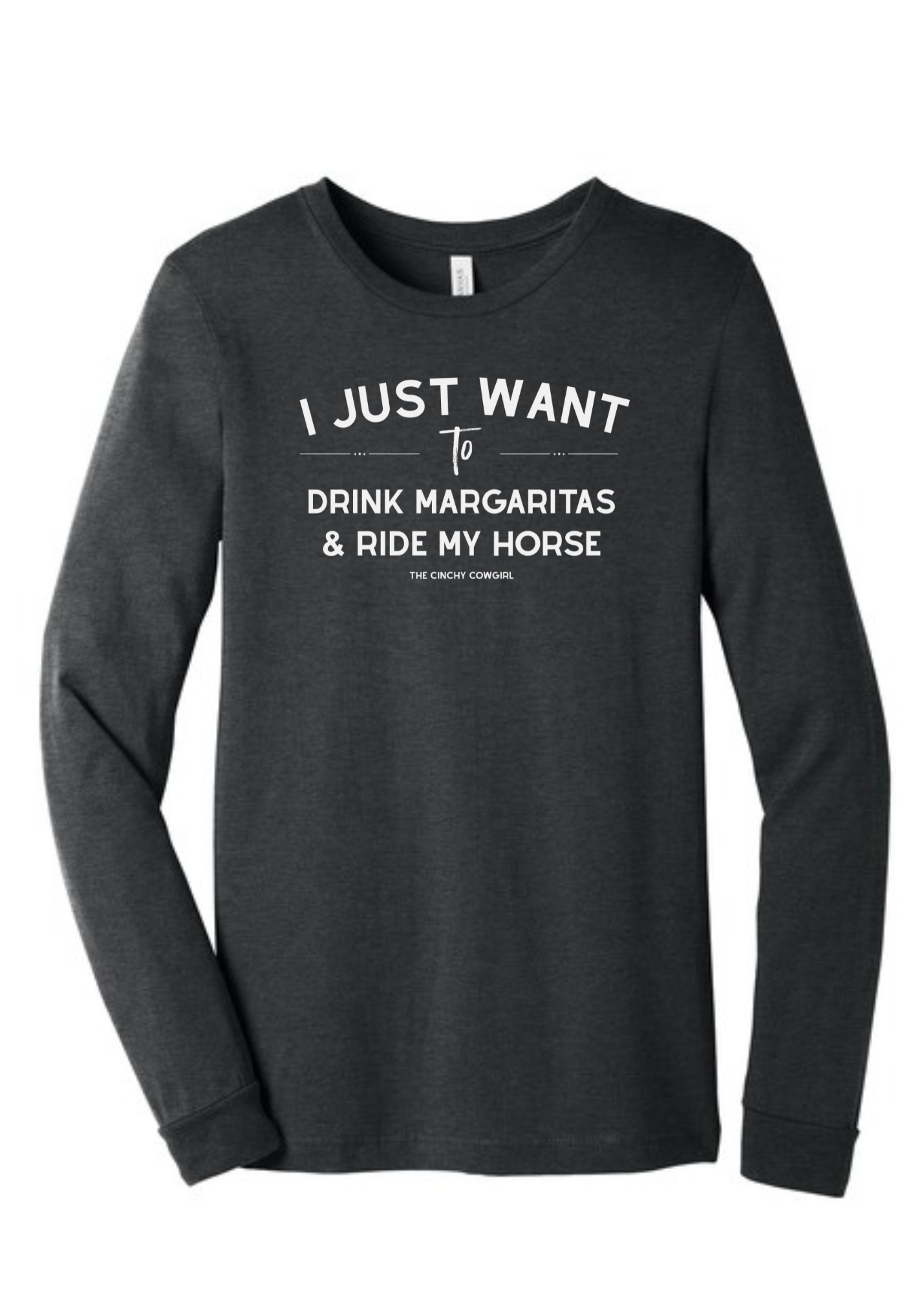 I Just Want To Drink Margaritas & Ride My Horse Long Sleeve Graphic Tee [6 Colors] Long Sleeve Graphic Tee The Cinchy Cowgirl Dark Heather Gray Small