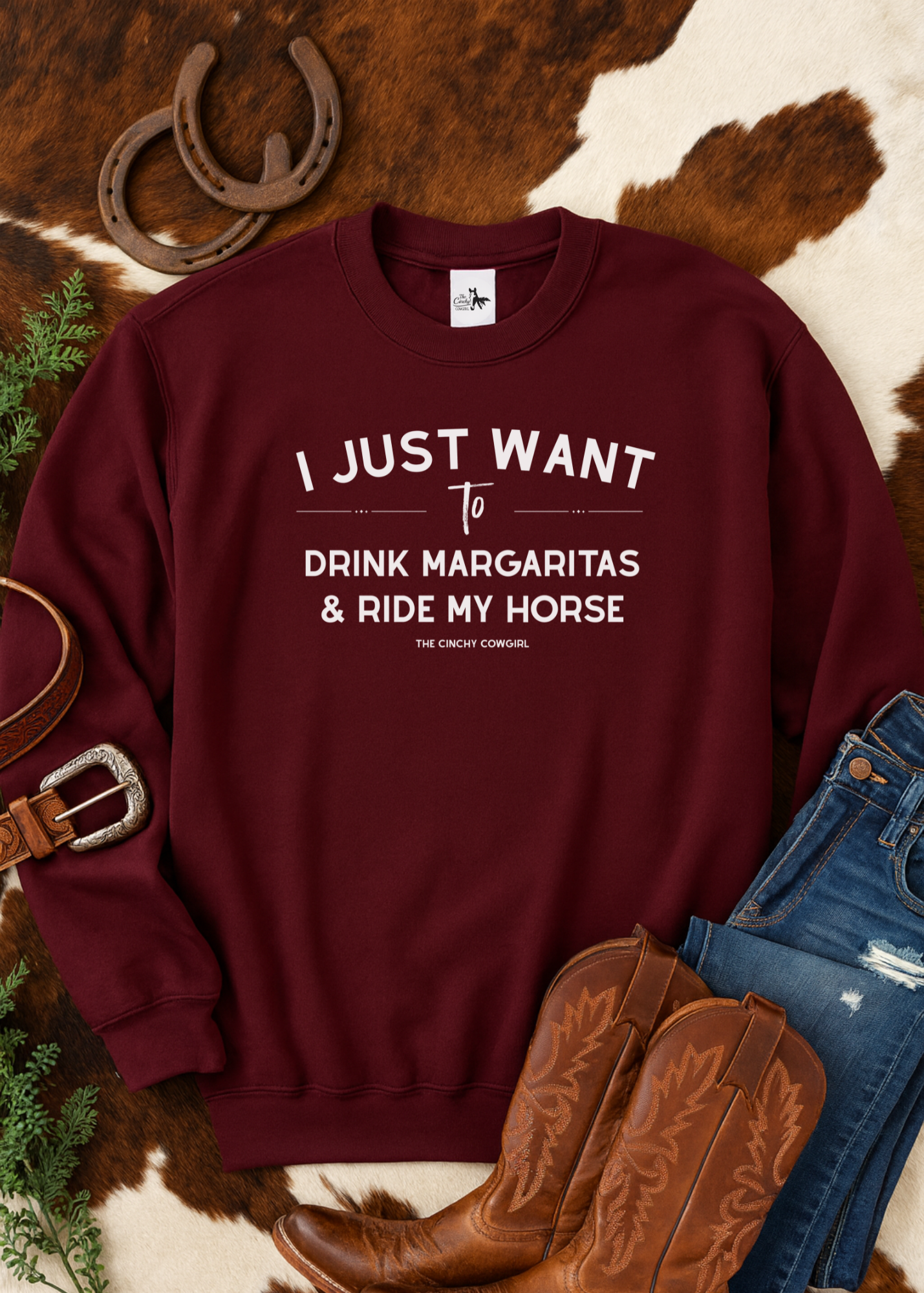 I Just Want To Drink Margaritas And Ride My Horse Pullover Sweatshirt The Cinchy Cowgirl - Print