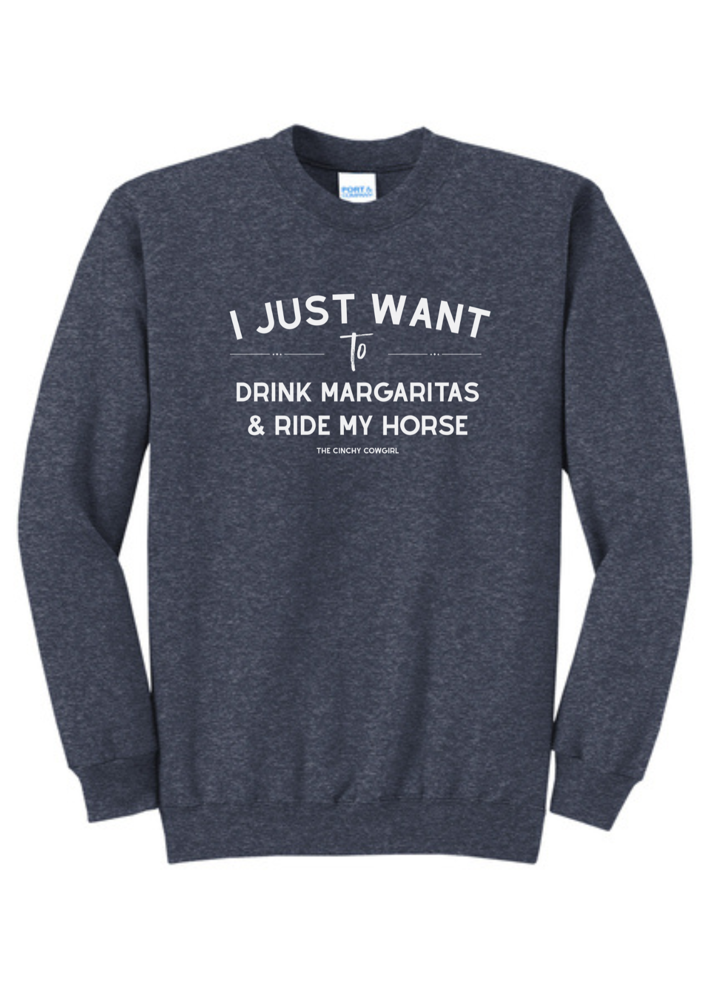 I Just Want To Drink Margaritas & Ride My Horse Pullover [6 Colors] tcc pullover The Cinchy Cowgirl Small Heather Navy