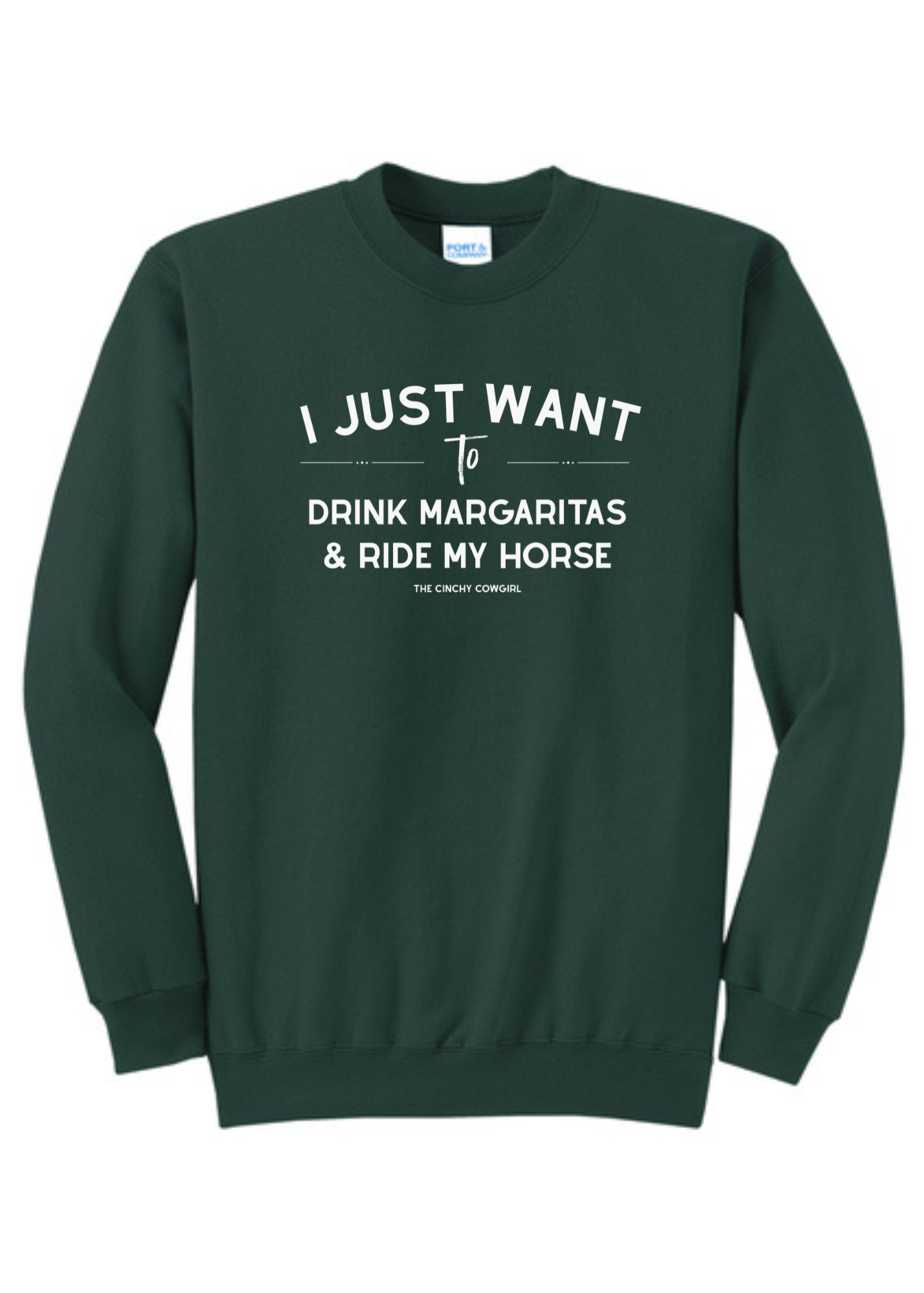 I Just Want To Drink Margaritas & Ride My Horse Pullover [6 Colors] tcc pullover The Cinchy Cowgirl Small Dark Green