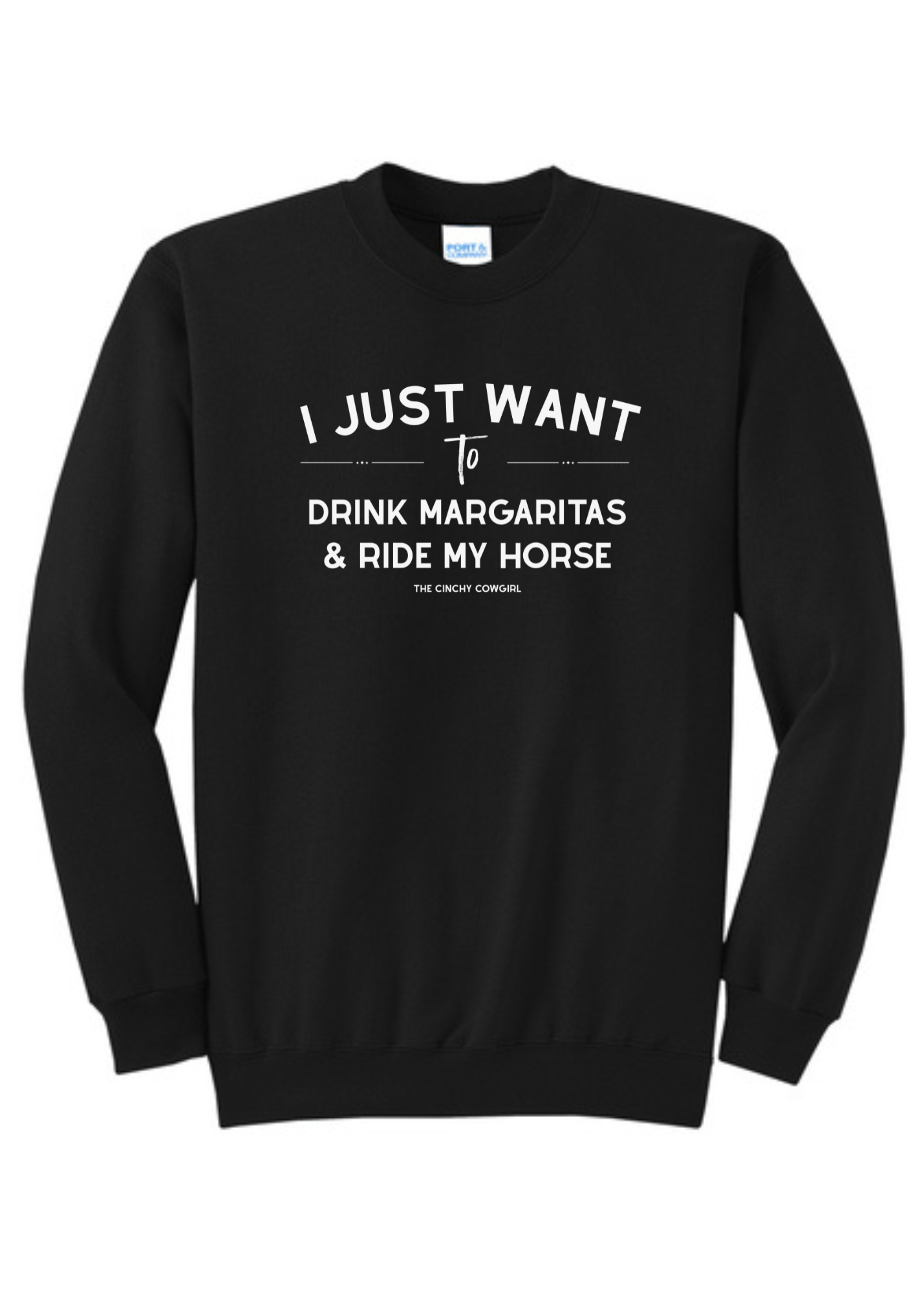 I Just Want To Drink Margaritas & Ride My Horse Pullover [6 Colors] tcc pullover The Cinchy Cowgirl Small Black