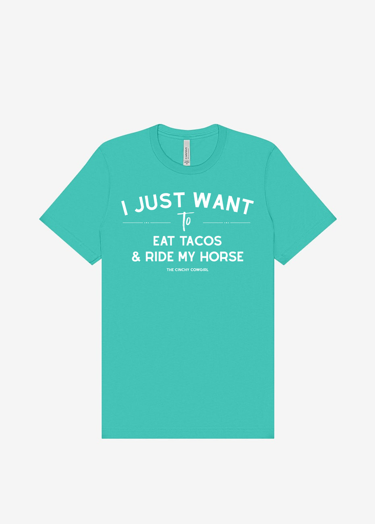 I Just Want To Eat Tacos & Ride My Horse Graphic Tee [16 Colors] Short Sleeve Graphic Tee The Cinchy Cowgirl Teal Small