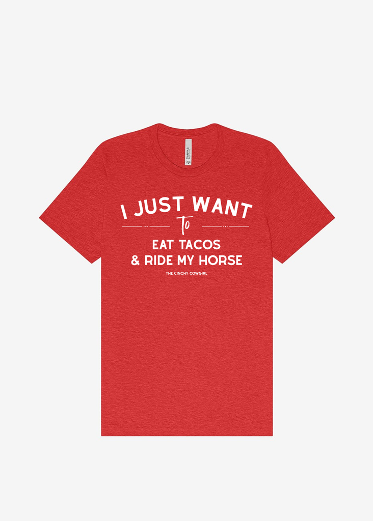 I Just Want To Eat Tacos & Ride My Horse Graphic Tee [16 Colors] Short Sleeve Graphic Tee The Cinchy Cowgirl