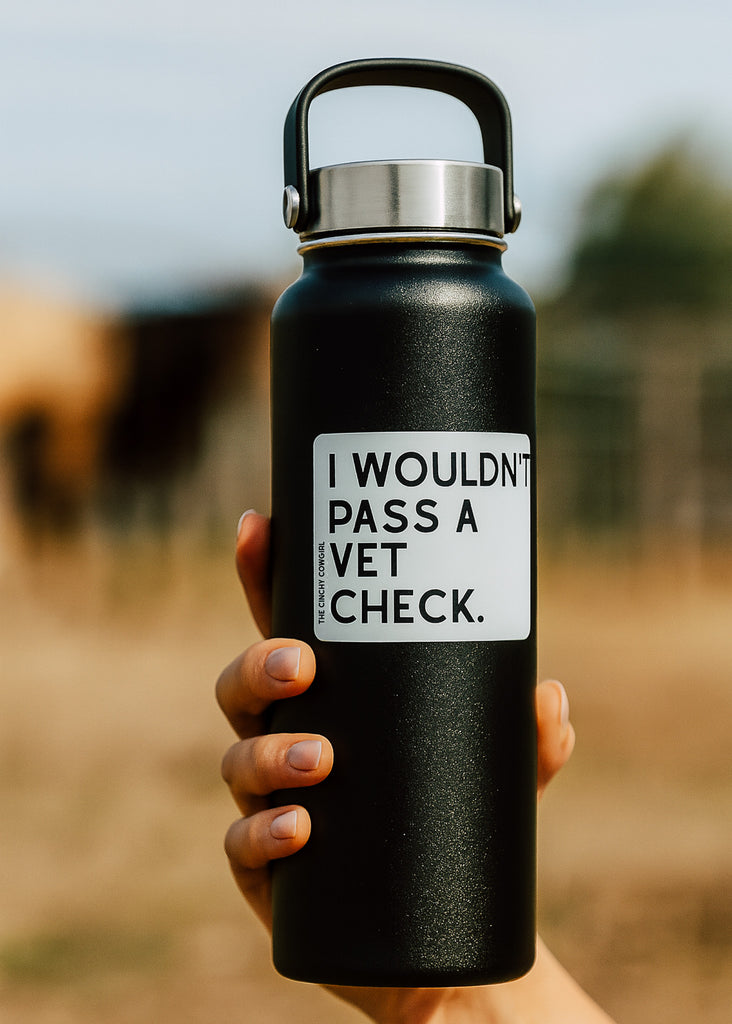 I Wouldn't Pass A Vet Check Sticker Sticker The Cinchy Cowgirl