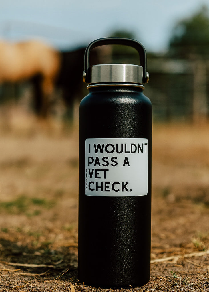I Wouldn't Pass A Vet Check Sticker Sticker The Cinchy Cowgirl