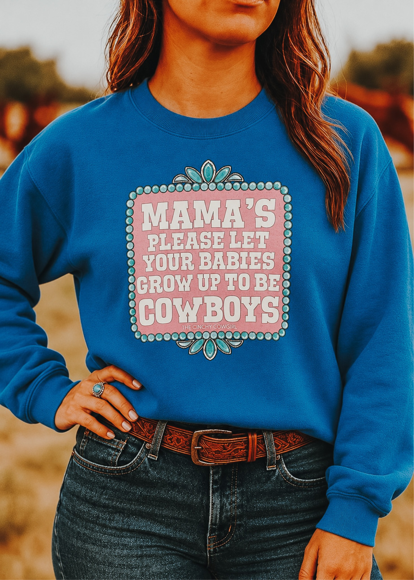 Mama's Please Let Your Babies Grow Up To Be Cowboys Fleece Pullover Sweatshirt The Cinchy Cowgirl- Print