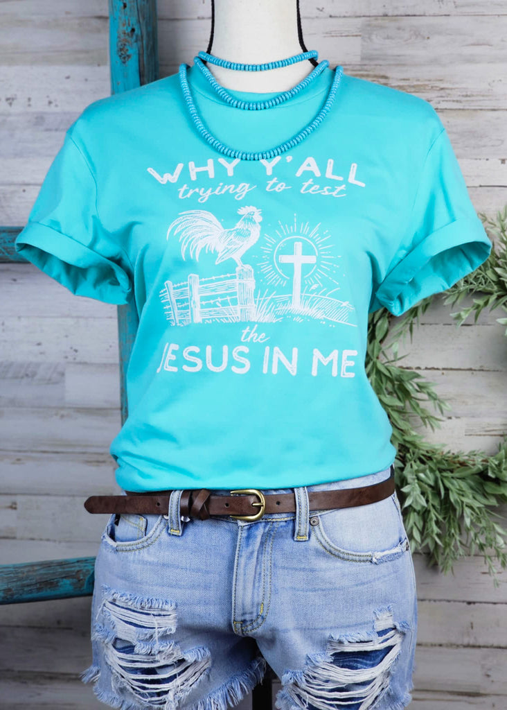 Teal Testing The Jesus In Me Short Sleeve Graphic Tee tcc graphic tee The Cinchy Cowgirl