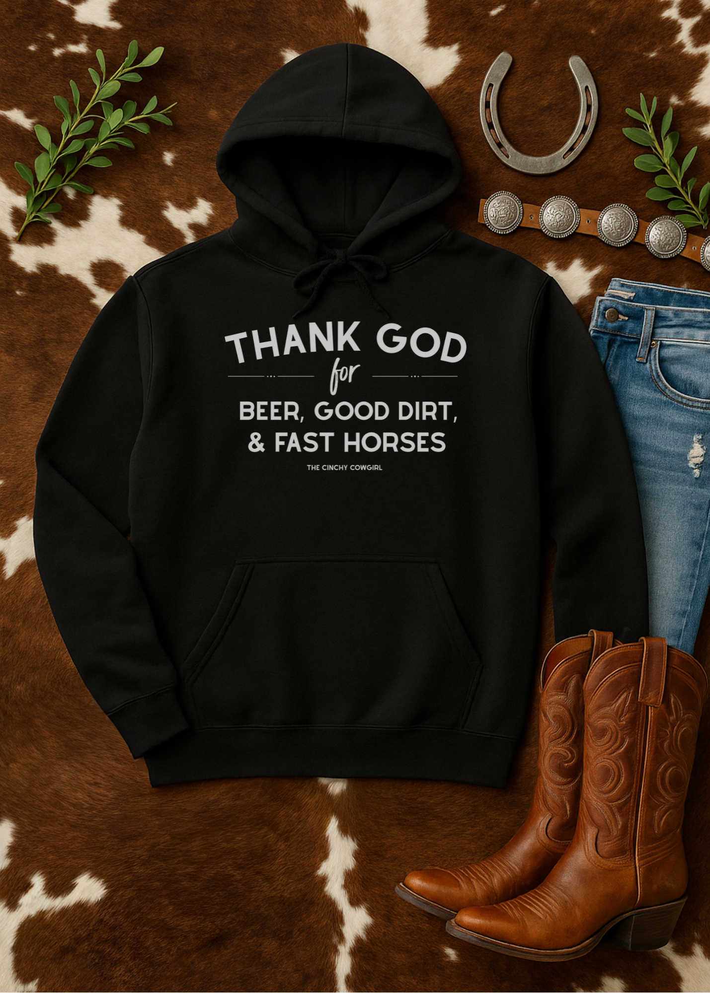 Thank God For Beer, Good Dirt & Fast Horses Hoodie Hoodie The Cinchy Cowgirl - Print