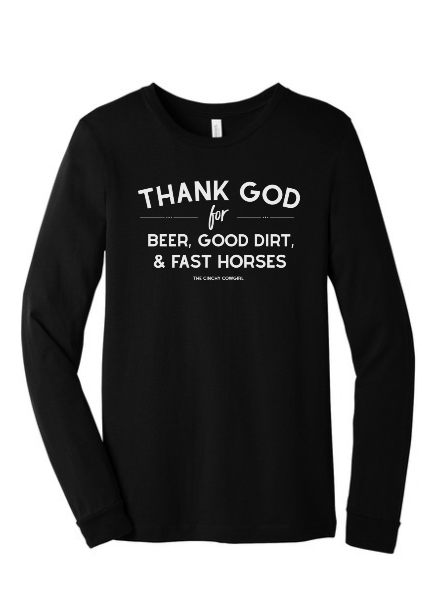 Thank God For Beer, Good Dirt & Fast Horses Long Sleeve Graphic Tee [6 Colors] Long Sleeve Graphic Tee The Cinchy Cowgirl Black Small