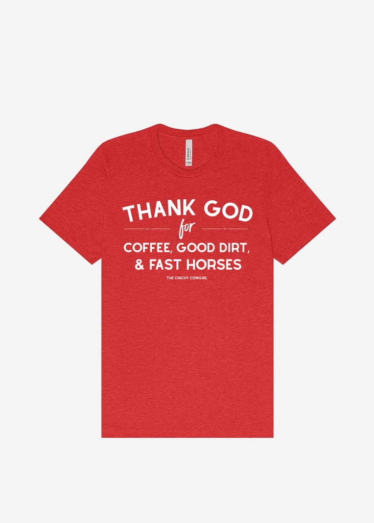 Thank God For Coffee, Good Dirt & Fast Horses Short Sleeve Graphic Tee [16 Colors] Short Sleeve Graphic Tee The Cinchy Cowgirl