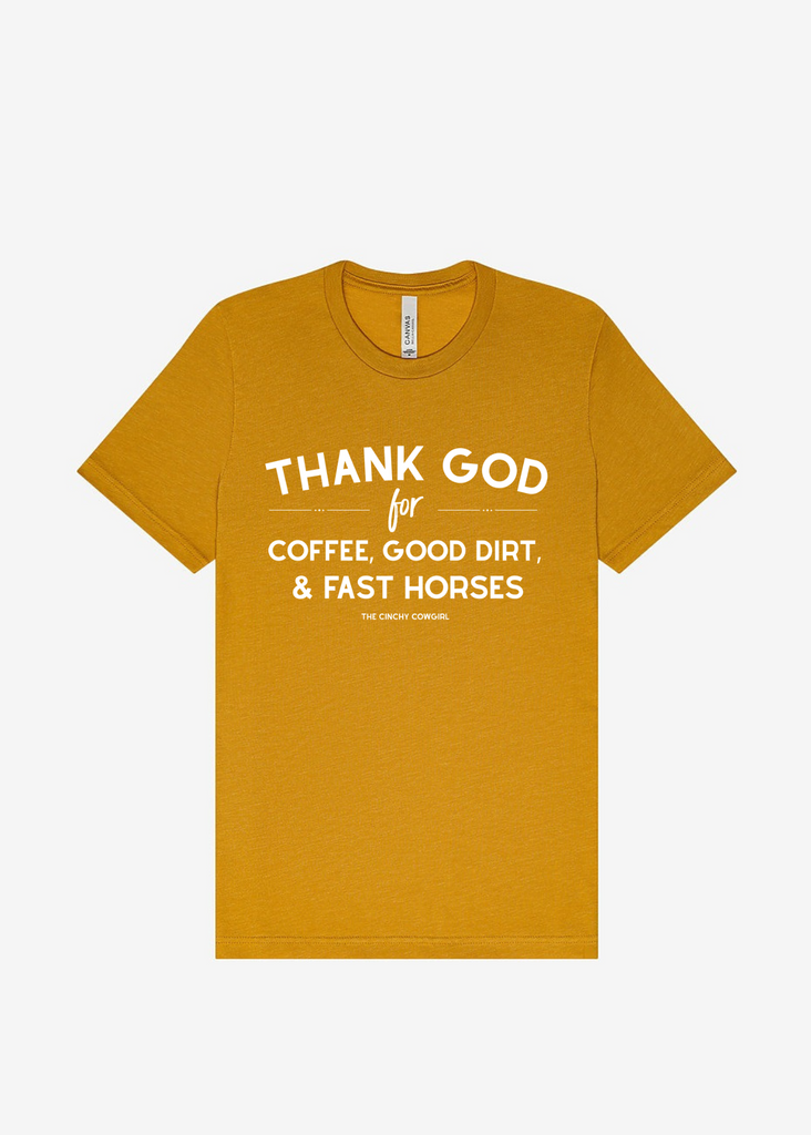 Thank God For Coffee, Good Dirt & Fast Horses Short Sleeve Graphic Tee [16 Colors] Short Sleeve Graphic Tee The Cinchy Cowgirl