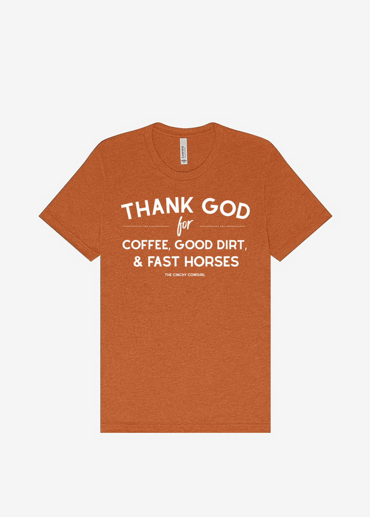 Thank God For Coffee, Good Dirt & Fast Horses Short Sleeve Graphic Tee [16 Colors] Short Sleeve Graphic Tee The Cinchy Cowgirl Heather Autumn Small