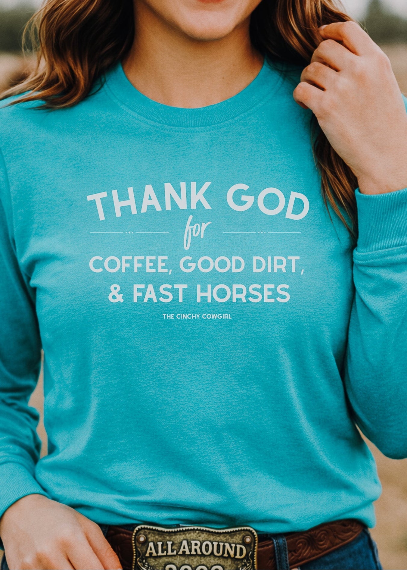 Thank God for Coffee, Good Dirt & Fast Horses Long Sleeve Tee Long Sleeve Graphic Tee The Cinchy Cowgirl - Print