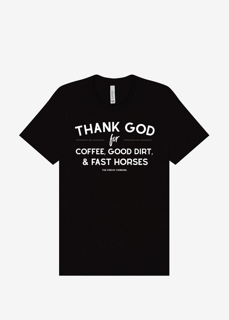 Thank God For Coffee, Good Dirt & Fast Horses Short Sleeve Graphic Tee [16 Colors] Short Sleeve Graphic Tee The Cinchy Cowgirl Black Small