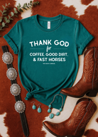 Thank God for Coffee, Good Dirt & Fast Horses Short Sleeve Tee T-Shirt The Cinchy Cowgirl - Print