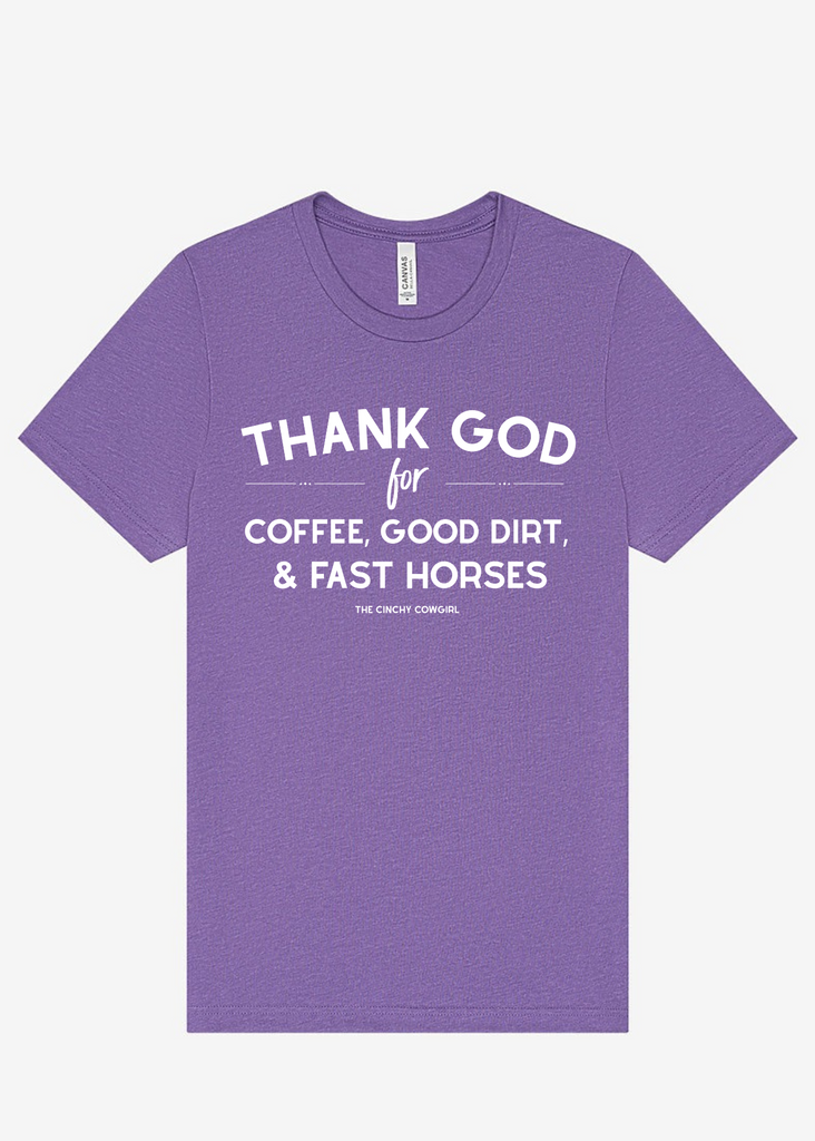 Thank God For Coffee, Good Dirt & Fast Horses Short Sleeve Graphic Tee [16 Colors] Short Sleeve Graphic Tee The Cinchy Cowgirl