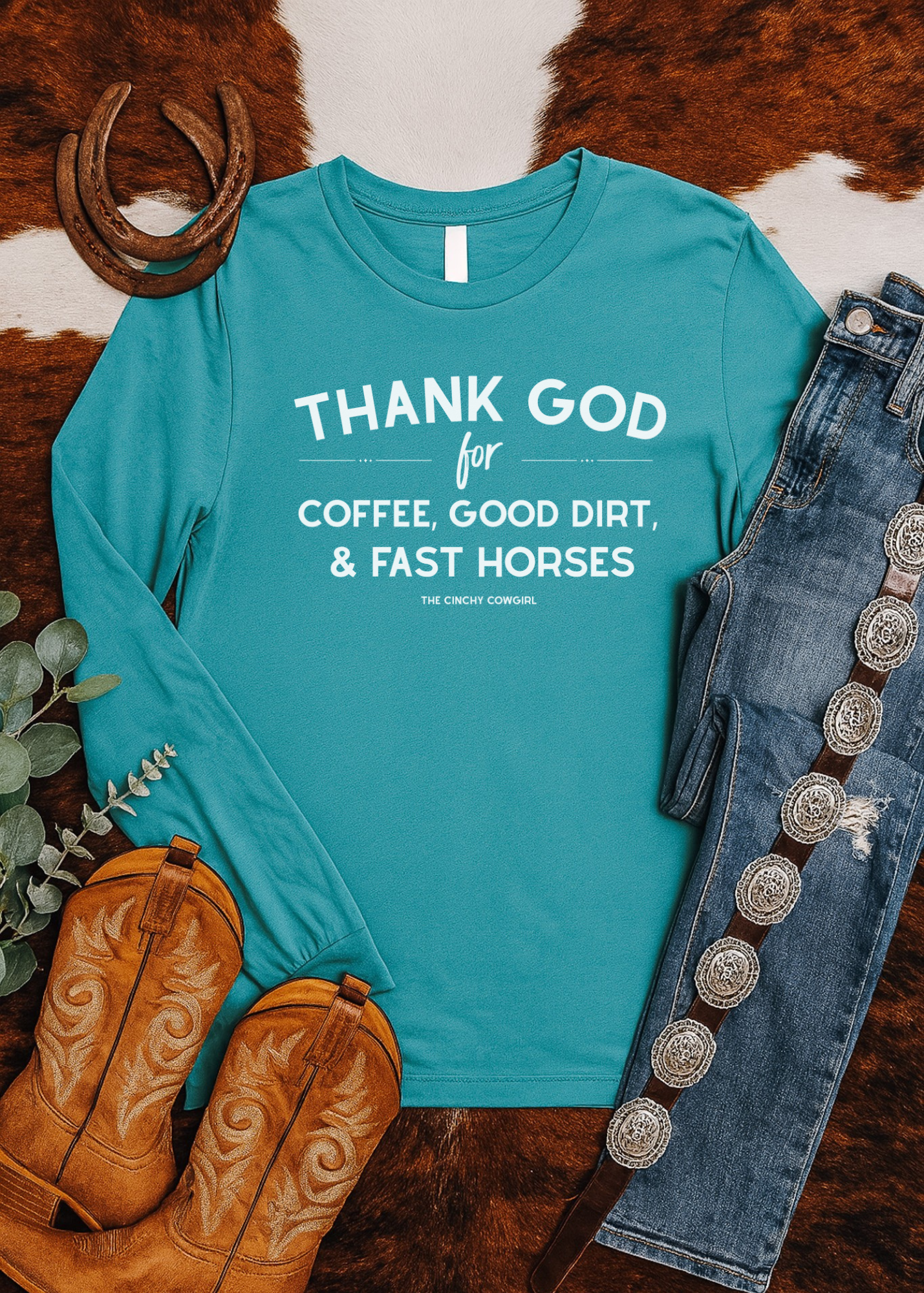 Thank God for Coffee, Good Dirt & Fast Horses Long Sleeve Tee Long Sleeve Graphic Tee The Cinchy Cowgirl - Print