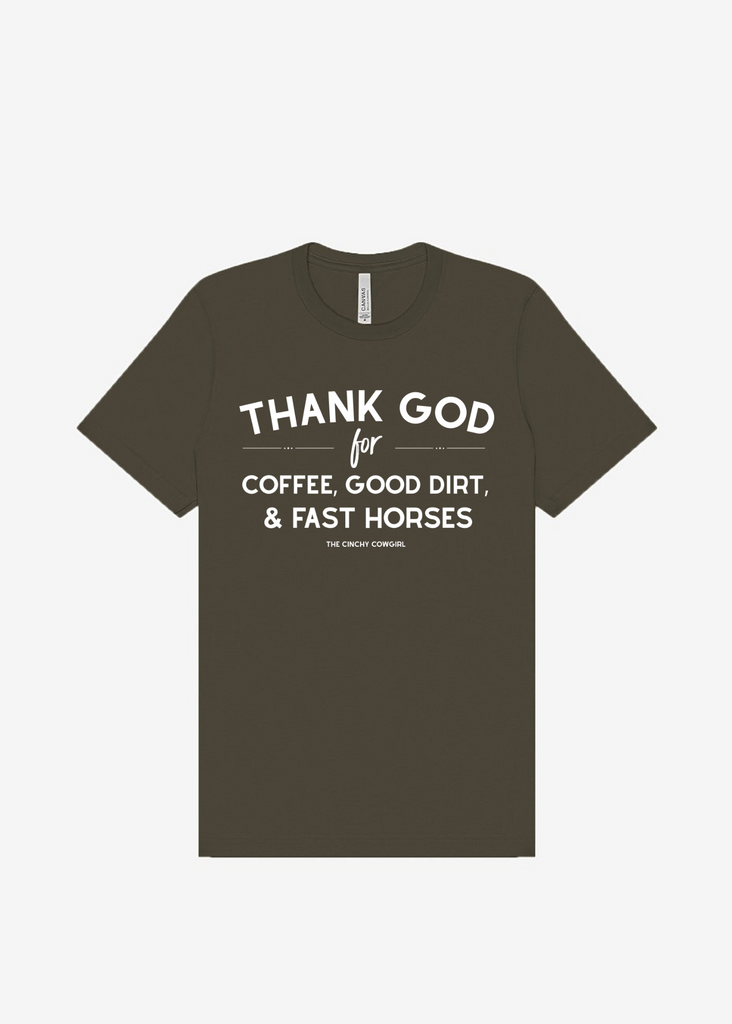 Thank God For Coffee, Good Dirt & Fast Horses Short Sleeve Graphic Tee [16 Colors] Short Sleeve Graphic Tee The Cinchy Cowgirl