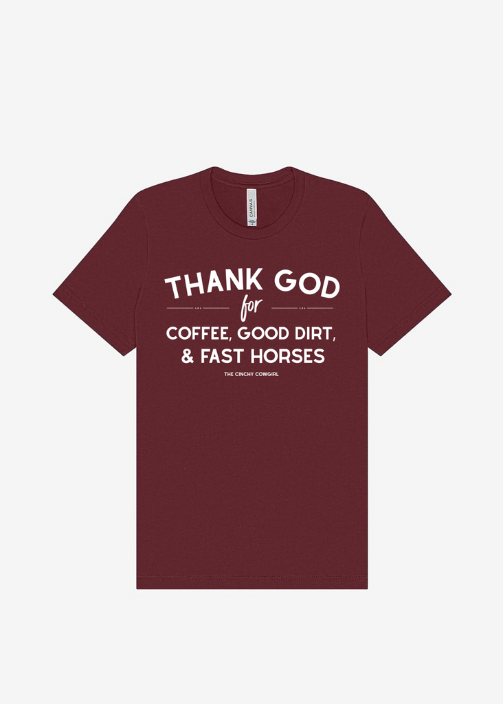 Thank God For Coffee, Good Dirt & Fast Horses Short Sleeve Graphic Tee [16 Colors] Short Sleeve Graphic Tee The Cinchy Cowgirl Maroon Small