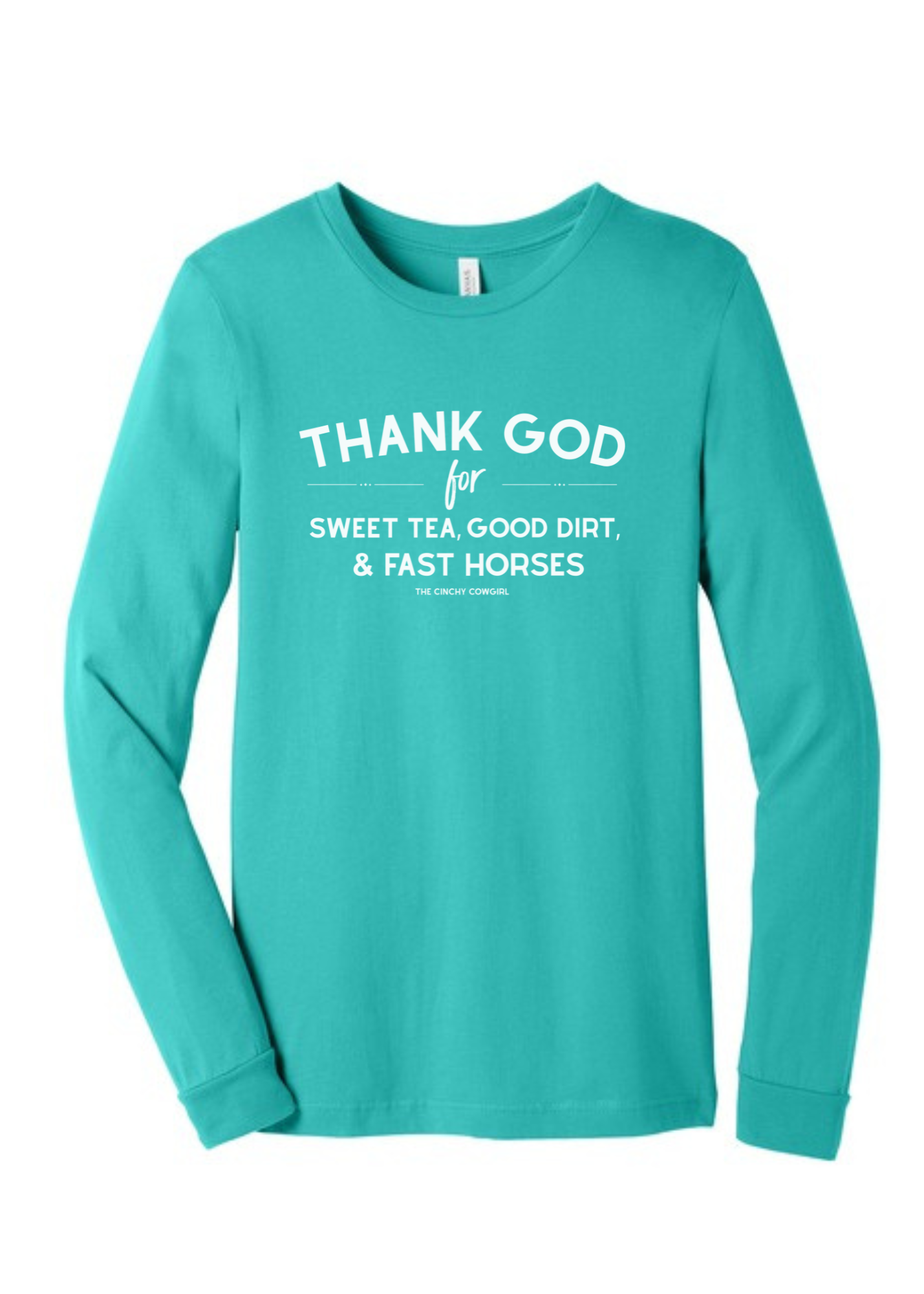 Thank God For Sweet Tea, Good Dirt & Fast Horses Long Sleeve Graphic Tee [6 Colors] Long Sleeve Graphic Tee The Cinchy Cowgirl Teal Small