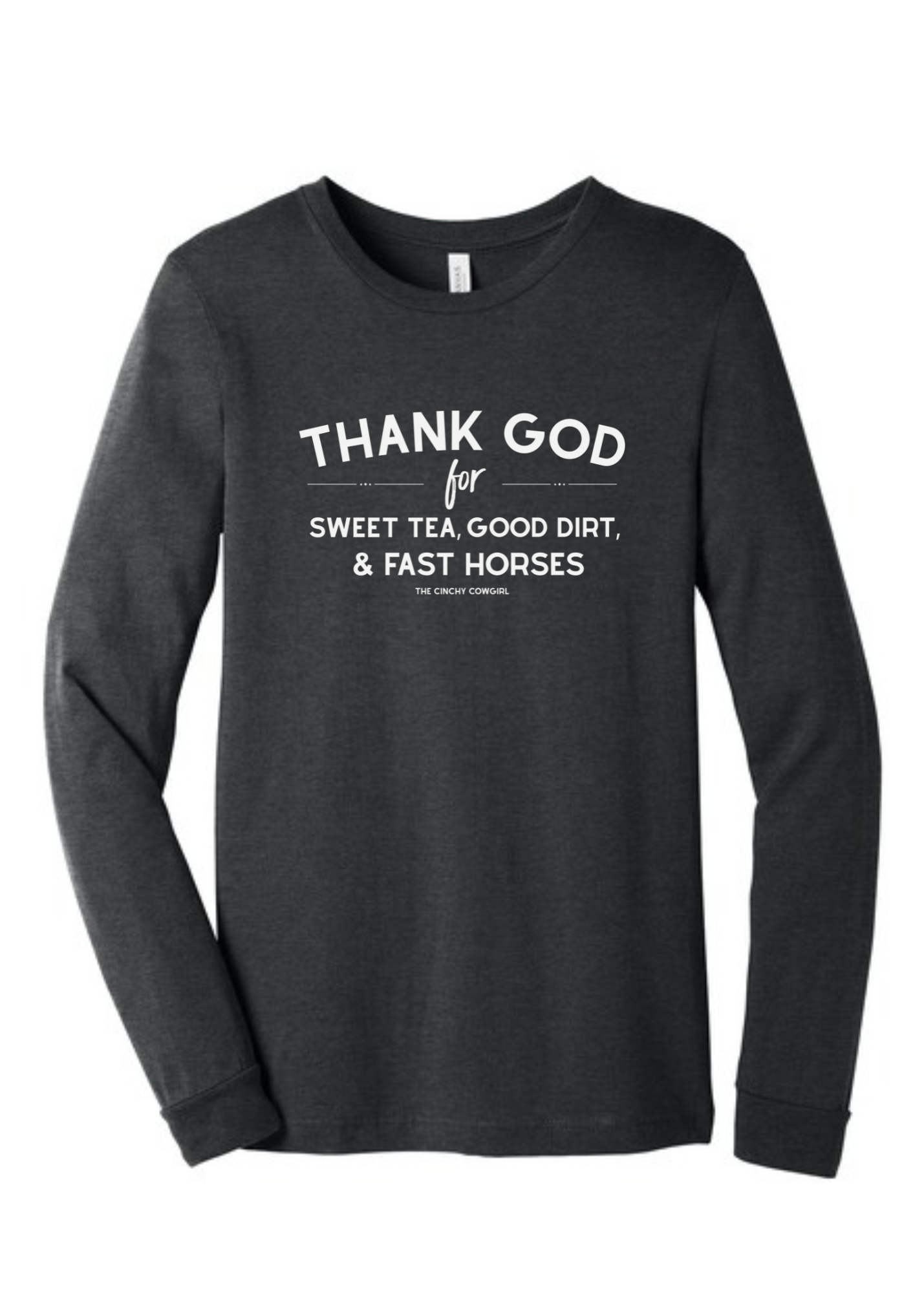 Thank God For Sweet Tea, Good Dirt & Fast Horses Long Sleeve Graphic Tee [6 Colors] Long Sleeve Graphic Tee The Cinchy Cowgirl Dark Heather Gray Small