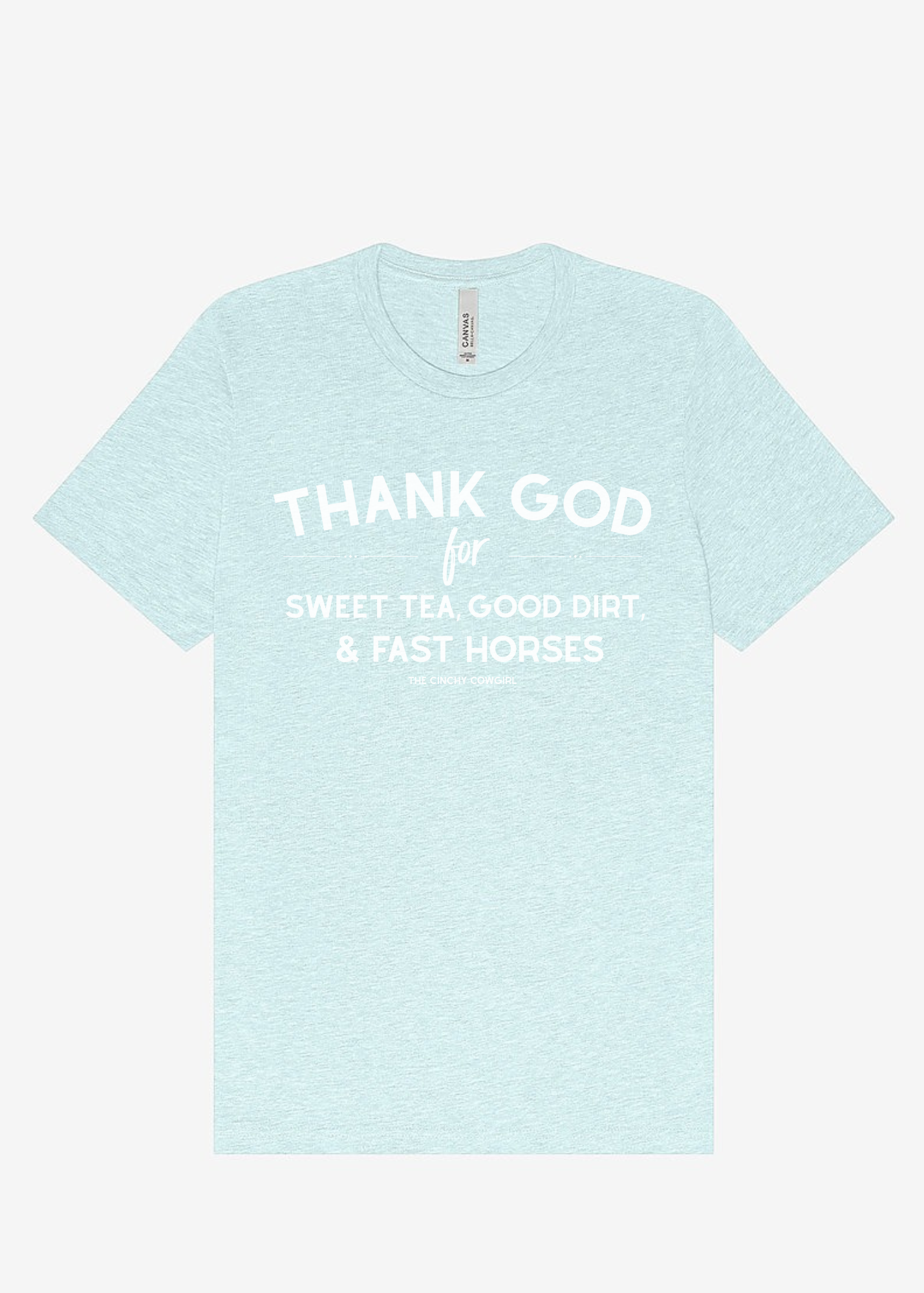 Thank God For Sweet Tea, Good Dirt & Fast Horses Short Sleeve Graphic Tee Short Sleeve Graphic Tee The Cinchy Cowgirl