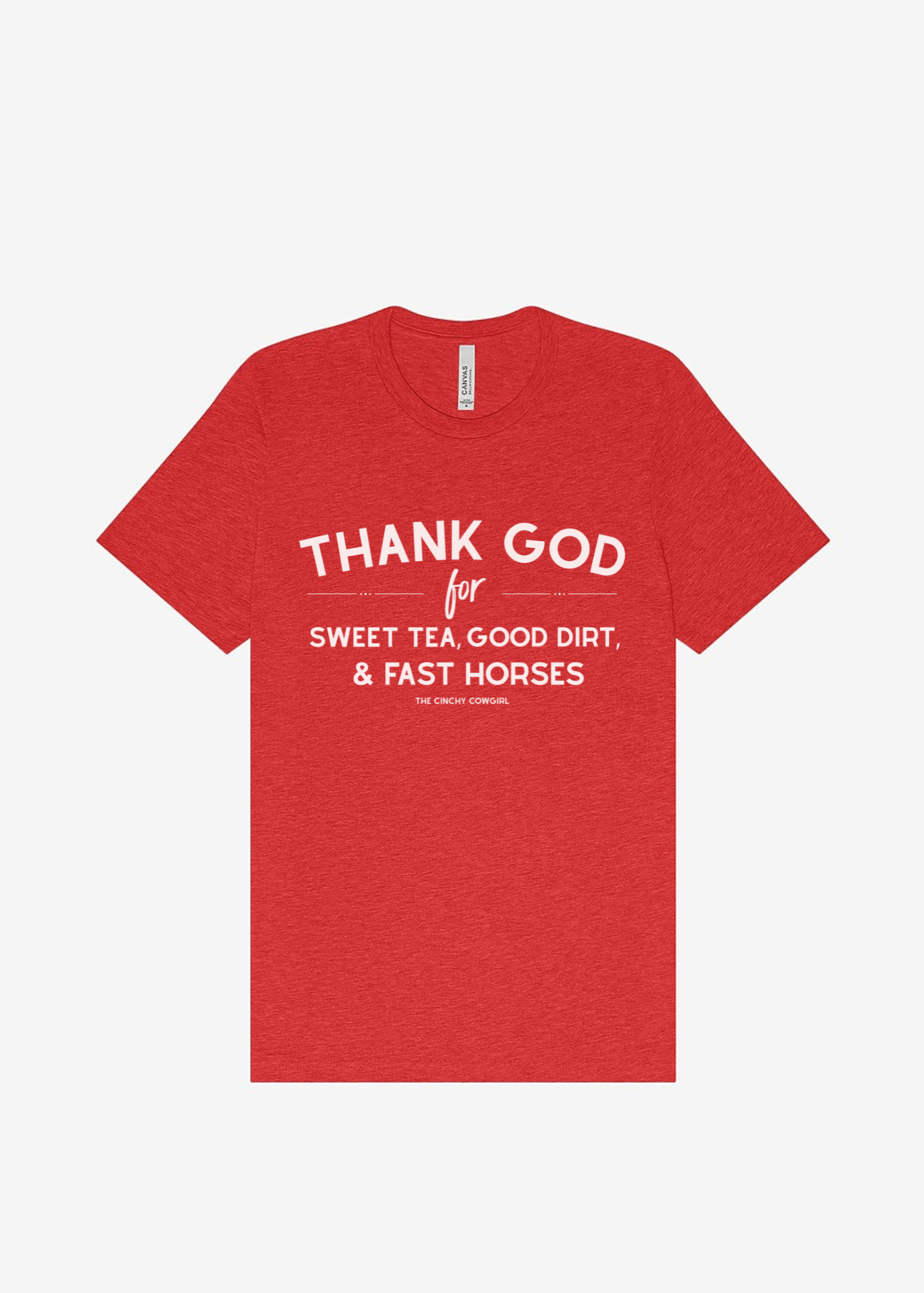 Thank God For Sweet Tea, Good Dirt & Fast Horses Short Sleeve Graphic Tee Short Sleeve Graphic Tee The Cinchy Cowgirl