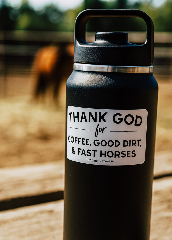 Thank God For Coffee, Good Dirt & Fast Horses Sticker Sticker The Cinchy Cowgirl