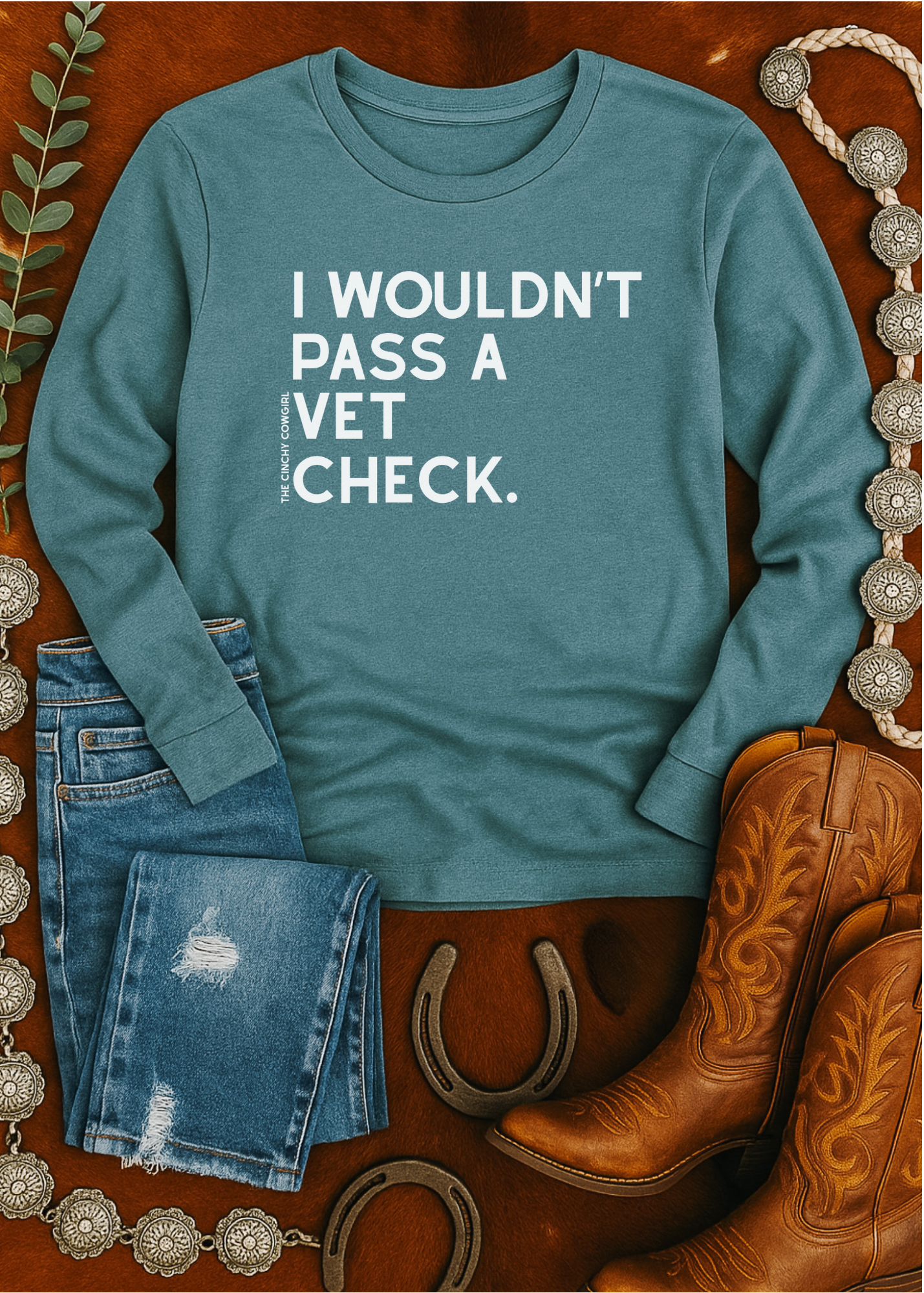 I Wouldn't Pass A Vet Check Long Sleeve Tee Long-sleeve The Cinchy Cowgirl - Print
