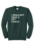 I Wouldn't Pass A Vet Check Pullover [6 Colors] tcc pullover The Cinchy Cowgirl Small Dark Green