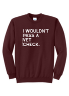 I Wouldn't Pass A Vet Check Pullover [6 Colors] tcc pullover The Cinchy Cowgirl Small Maroon