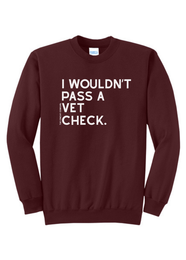 I Wouldn't Pass A Vet Check Pullover tcc pullover The Cinchy Cowgirl Small Maroon