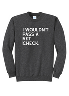 I Wouldn't Pass A Vet Check Pullover [6 Colors] tcc pullover The Cinchy Cowgirl Small Dark Heather Gray