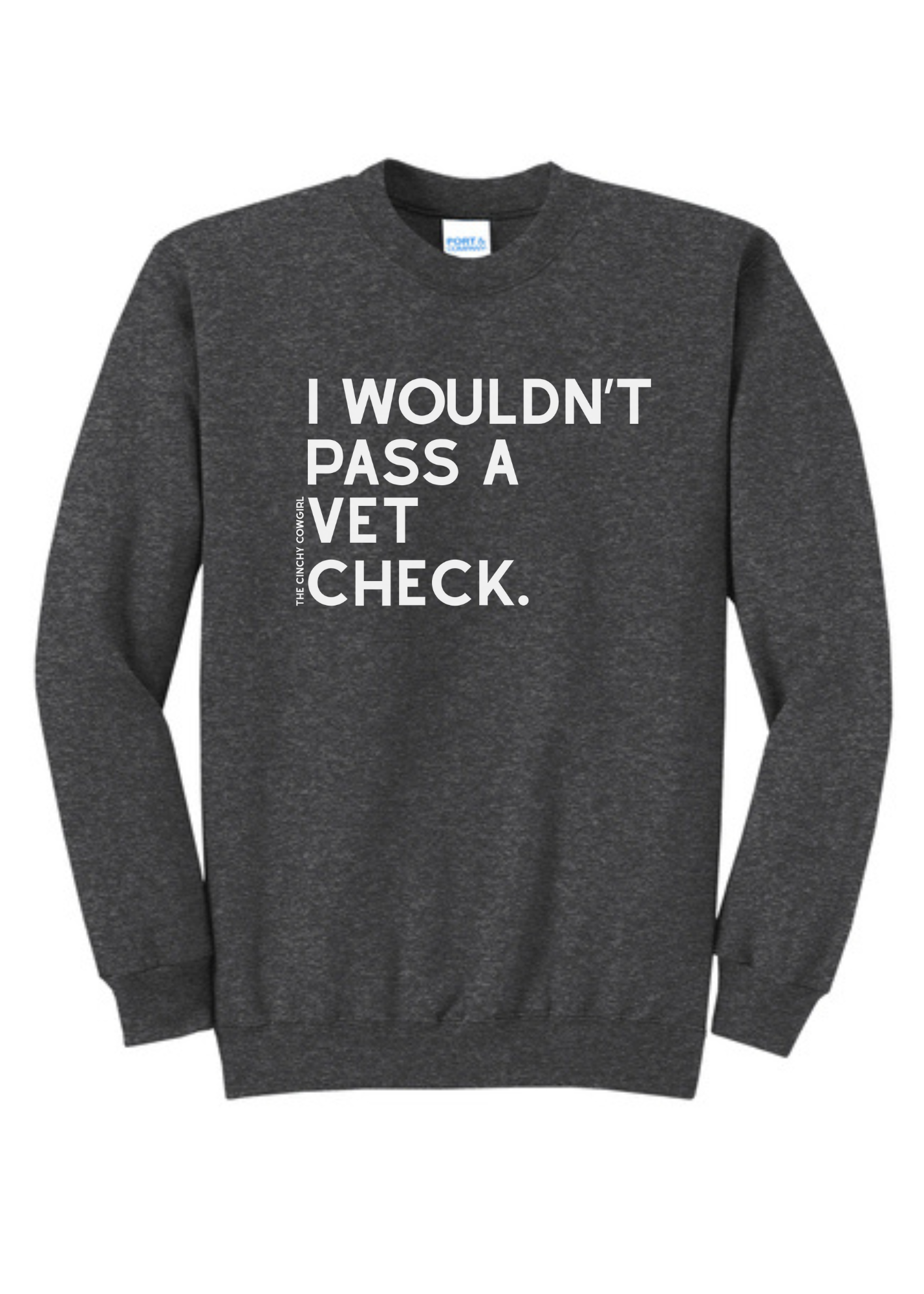 I Wouldn't Pass A Vet Check Pullover [6 Colors] tcc pullover The Cinchy Cowgirl Small Dark Heather Gray