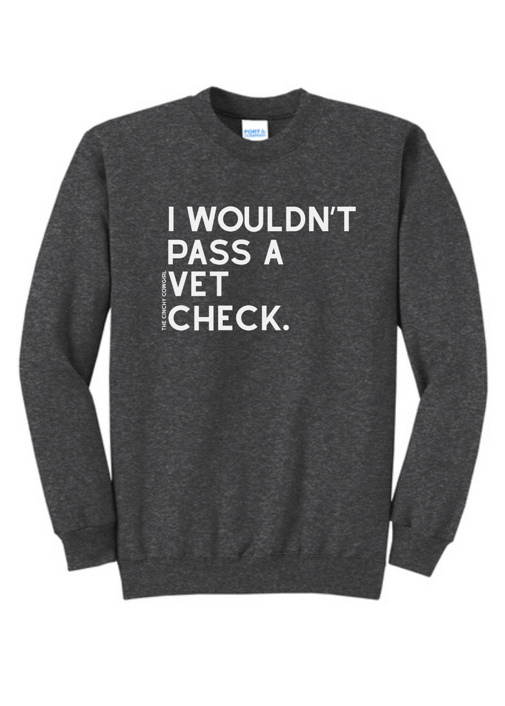 I Wouldn't Pass A Vet Check Pullover tcc pullover The Cinchy Cowgirl Small Dark Heather Gray