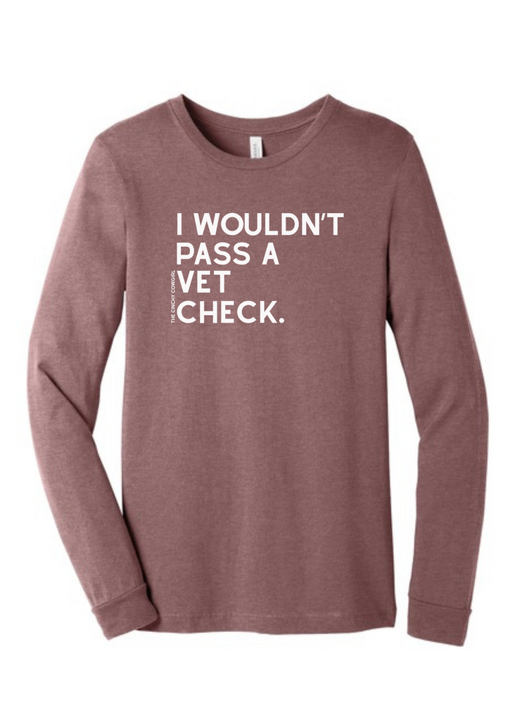 I Wouldn't Pass A Vet Check Long Sleeve Graphic Tee [6 Colors] Long Sleeve Graphic Tee The Cinchy Cowgirl Heather Mauve Small