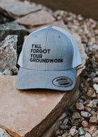 Embroidered Y'all Forgot Your Groundwork Trucker Hat Hats The Cinchy Cowgirl - Print